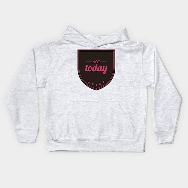 Not Today (Hard Pink) Kids Hoodie by Six Gatsby